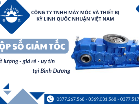 Mua hộp số giảm tốc giá rẻ tại Bình Dương – Nhà cung cấp uy tín Kỳ Linh Quốc Nhuận